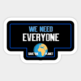 We need everyone Sticker